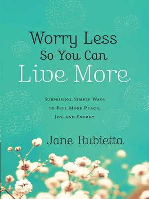 Worry Less So You Can Live More - ebook